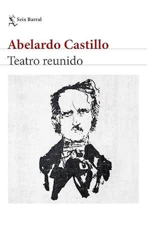 Teatro reunido, de Abelardo Castillo - Seix Barral Argentina