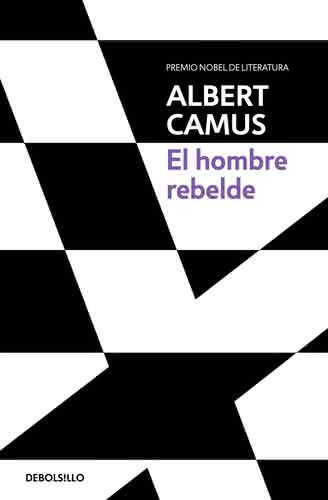 El hombre rebelde, de Albert Camus - Debolsillo