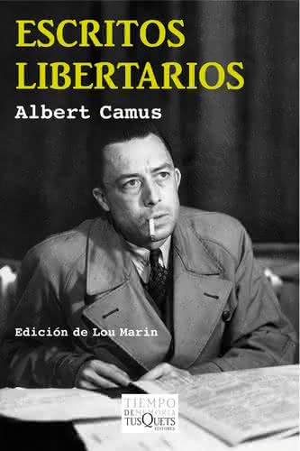 Escritos libertarios, de Albert Camus - Tusquets Editores