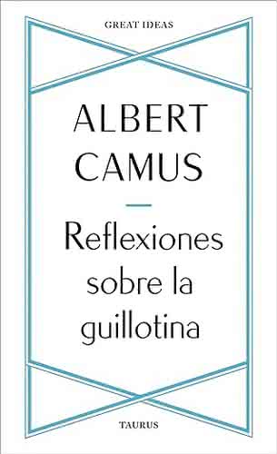 Reflexiones sobre la guillotina, de Albert Camus - Taurus