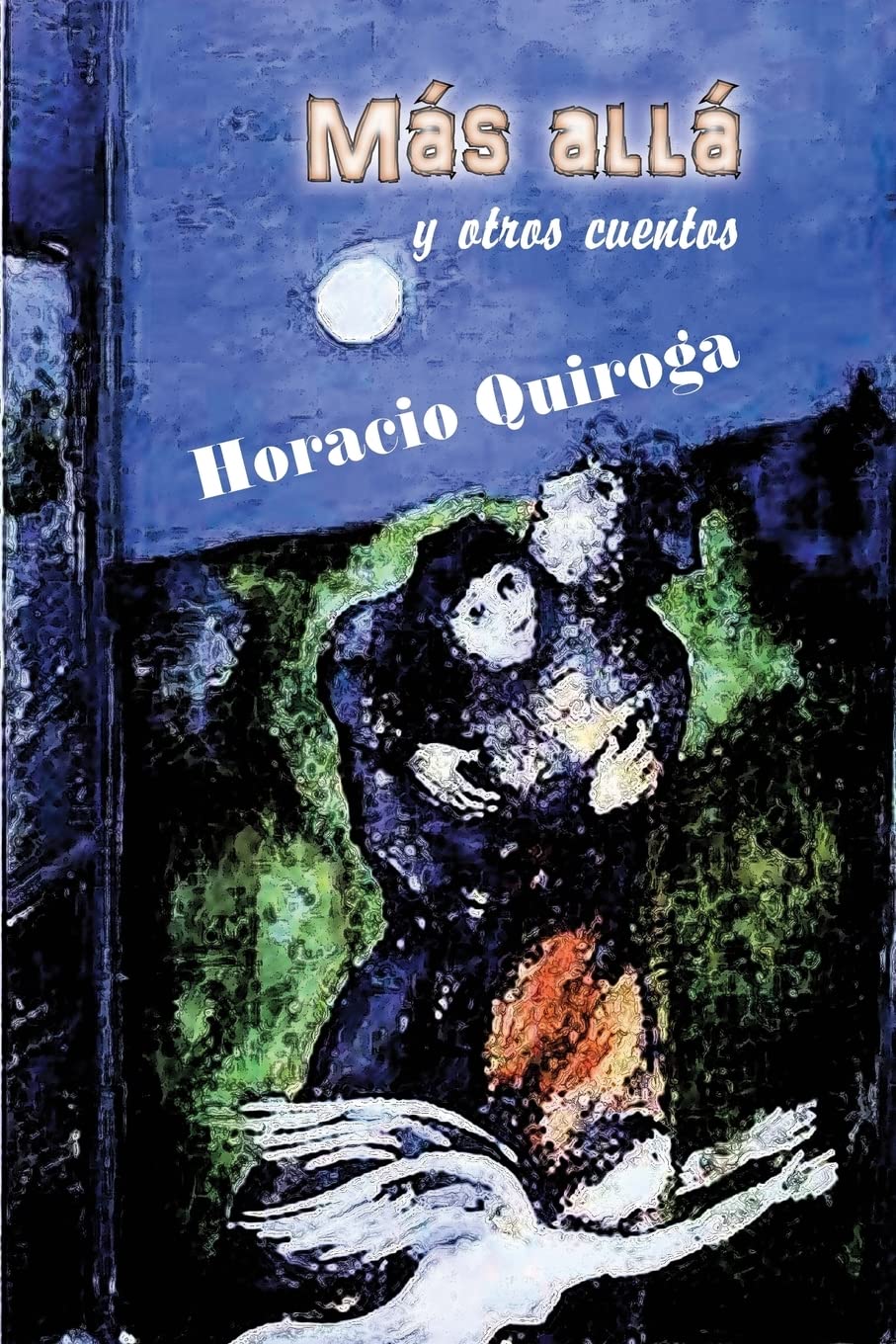 Más allá y otros cuentos, de Horacio Quiroga - CreateSpace Independent Publishing Platform