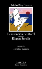 La invención de Morel / El gran Serafín, de Adolfo Bioy Casares - Ediciones Cátedra