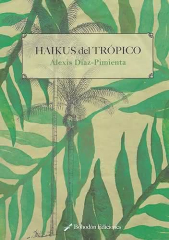 Haikus del Trópico, de Alexis Díaz Pimienta - Bohodón Ediciones