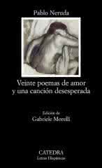Veinte poemas de amor y una canción desesperada, de Pablo Neruda - Ediciones Cátedra Veinte poemas de amor y una canción desesperada, de Pablo Neruda - Ediciones Cátedra