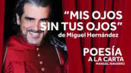 Reproducir poema: Mis ojos sin tus ojos, de Miguel Hernández | POESIA A LA CARTA