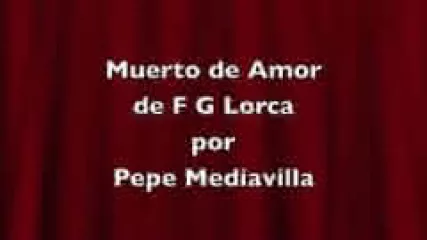 Reproducir poema: Muerto de amor, de Federico García Lorca | Pepe Mediavilla