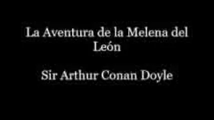 Reproducir audiocuento: La aventura de la melena de león, de Arthur Conan Doyle - Sapere Aude