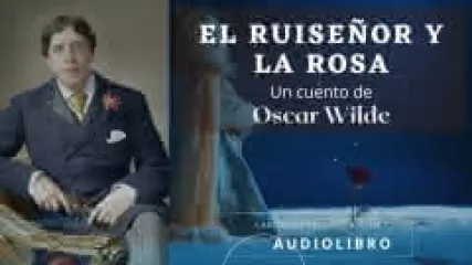 Reproducir audiocuento: El ruiseñor y la rosa, de Oscar Wilde - La voz que te cuenta Audiolibros y literatura.