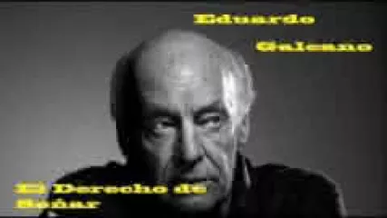 Reproducir poema: El derecho al delirio, de Eduardo Galeano | Don Garfialo