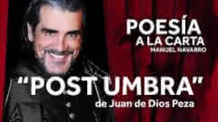 Reproducir poema: Post umbra, de Juan de Dios Peza | POESIA A LA CARTA