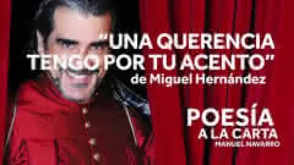 Reproducir poema: Una querencia tengo por tu acento, de Miguel Hernández | POESIA A LA CARTA