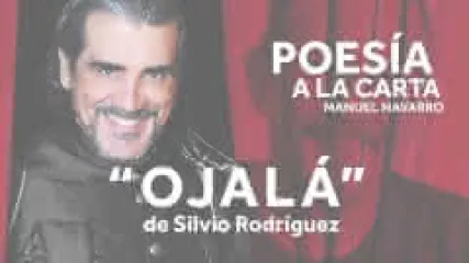 Reproducir poema: Ojalá, de Silvio Rodriguez | POESIA A LA CARTA