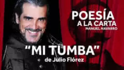 Reproducir poema: Mi tumba, de Julio Florez | POESIA A LA CARTA