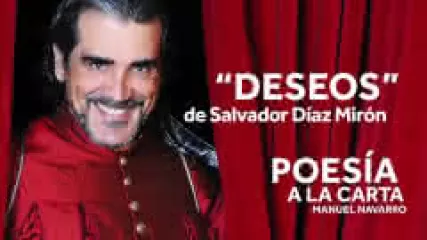 Reproducir poema: Deseos, de Salvador Díaz Mirón | POESIA A LA CARTA