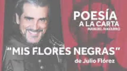 Reproducir poema: Mis flores negras, de Julio Florez | POESIA A LA CARTA