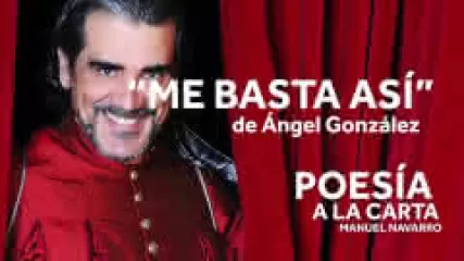 Reproducir poema: Me basta así, de Ángel González | POESIA A LA CARTA