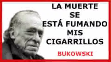 Reproducir poema: La muerte se está fumando mis cigarrillos, de Charles Bukowski | Don Garfialo