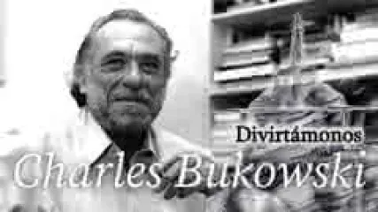 Reproducir poema: Divirtámonos, de Charles Bukowski | Poesía en castellano