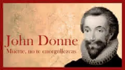 Reproducir poema: Muerte, no te enorgullezcas, de John Donne | Lecturas Poéticas – y Relatos