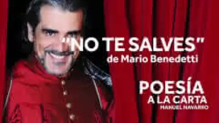Reproducir poema: No te salves, de Mario Benedetti | POESIA A LA CARTA