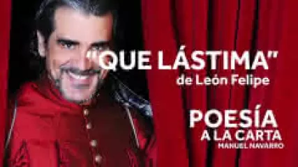 Reproducir poema: ¡Qué lástima!, de León Felipe | POESIA A LA CARTA