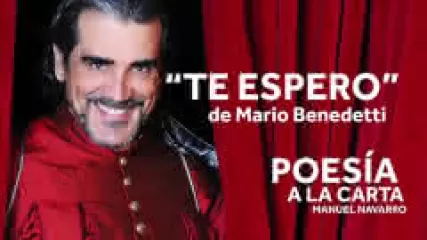 Reproducir poema: Te espero, de Mario Benedetti | POESIA A LA CARTA