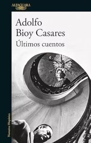 Últimos cuentos, de Adolfo Bioy Casares - Alfaguara