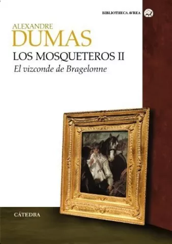 El vizconde de Bragelonne, de Alexandre Dumas - Ediciones Cátedra