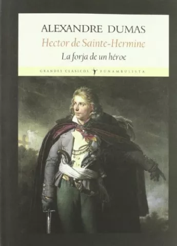 Hector de Sainte Hermine, la forja de un héroe, de Alexandre Dumas - Editorial Funambulista