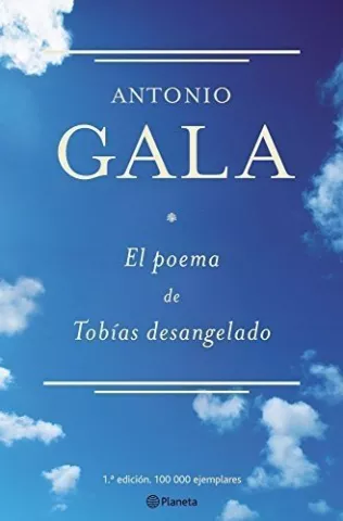 El poema de Tobías desangelado, de Antonio Gala - Editorial Planeta