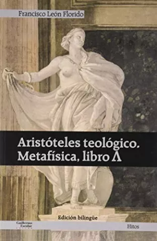 Aristóteles teológico. Metafísica, de Aristóteles - Guillermo Escolar Editor