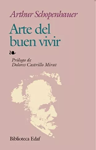 Arte del buen vivir y otros ensayos, de Arthur Schopenhauer - Editorial Edaf