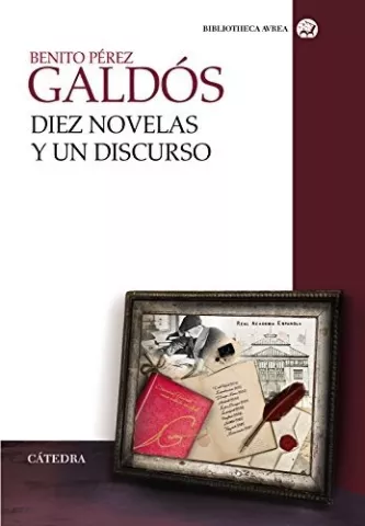 Diez novelas y un discurso, de Benito Pérez Galdós - Ediciones Cátedra