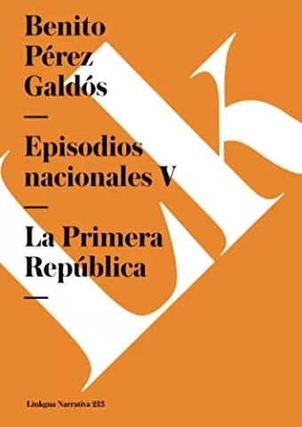 La primera República, de Benito Pérez Galdós - Linkgua Ediciones
