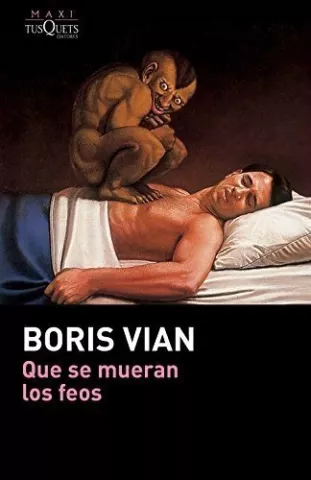 Que se mueran los feos, de Boris Vian - Maxi-Tusquets