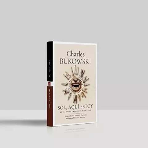 Sol, aquí estoy. Entrevistas y Encuentros 1963 - 1993, de Charles Bukowski - Hojas de Hierba Editorial