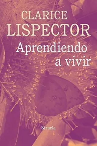 Aprendiendo a vivir, de Clarice Lispector - Siruela