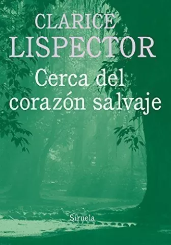 Cerca del corazón salvaje, de Clarice Lispector - Siruela