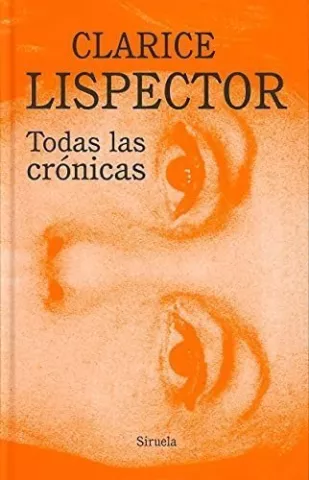 Todas las crónicas, de Clarice Lispector - Siruela