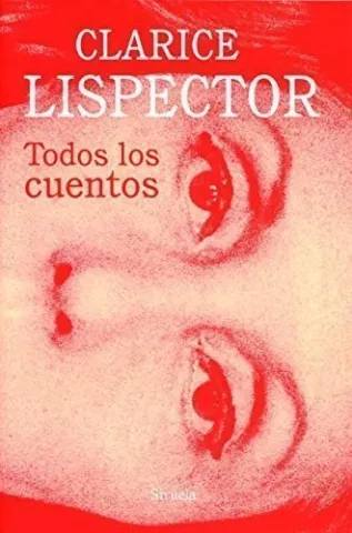 Todos los cuentos, de Clarice Lispector - Siruela