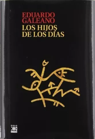 Los hijos de los días, de Eduardo Galeano - Siglo XXI de España Editores