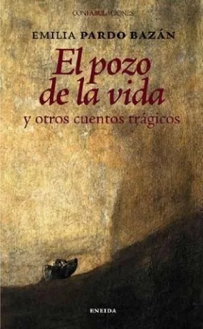 El pozo de la vida y otros cuentos trágicos, de Emilia Pardo Bazán - Eneida Editorial