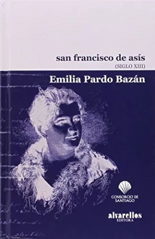 San Francisco de Asís. S. XIII, de Emilia Pardo Bazán - Alvarellos Editora