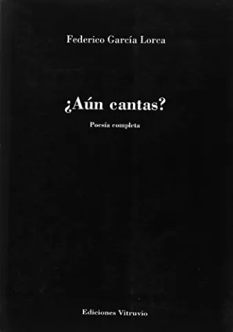 ¿Aún cantas?, de Federico García Lorca - Ediciones Vitruvio