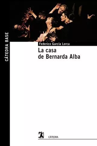 La casa de Bernarda Alba, de Federico García Lorca - Ediciones Cátedra