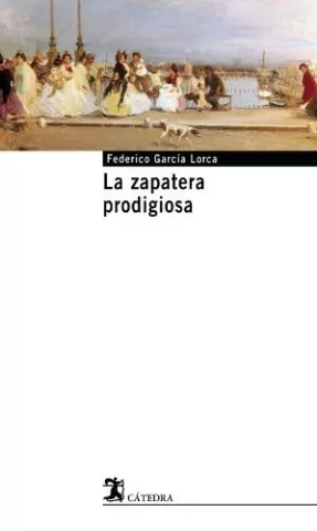 La zapatera prodigiosa, de Federico García Lorca - Ediciones Cátedra