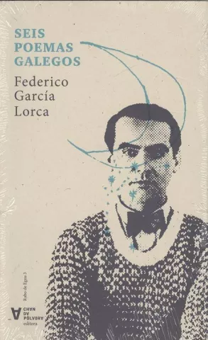 Seis poemas galegos, de Federico García Lorca - Chan da Pólvora