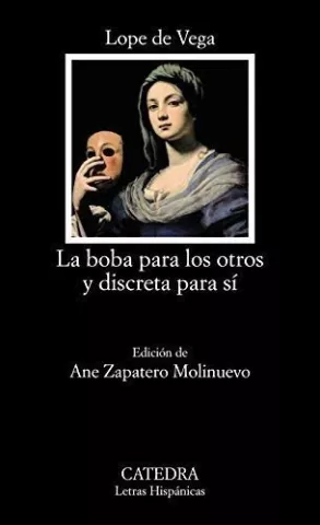 La boba para los otros y discreta para sí, de Félix Lope de Vega - Ediciones Cátedra