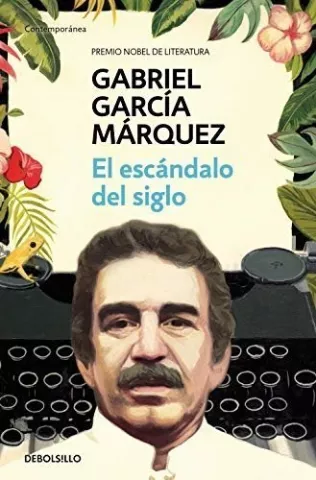 El escándalo del siglo, de Gabriel García Márquez - Debolsillo