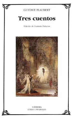 Tres cuentos, de Gustave Flaubert - Ediciones Cátedra